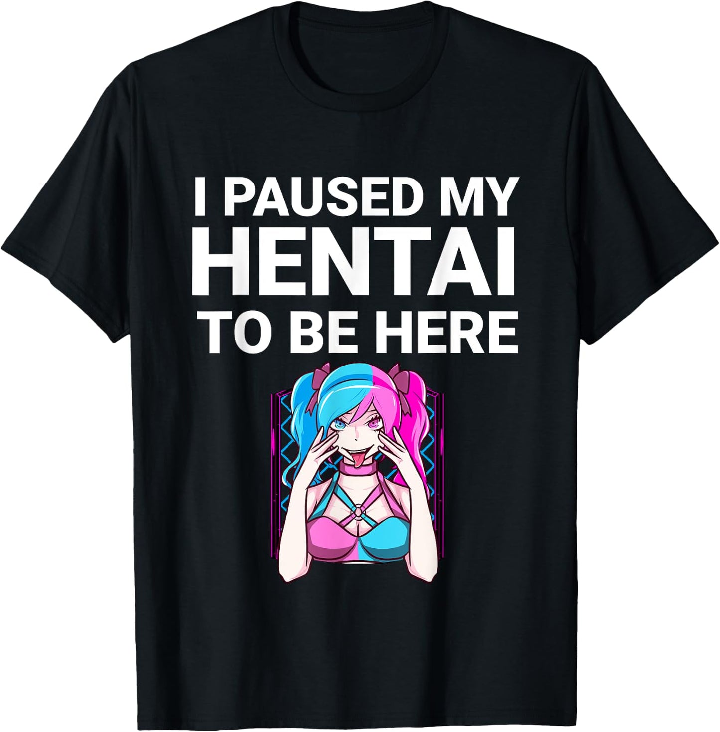 I Paused My Hentai To Be Here Funny Hentai Anime Lover T-Shirt - T-Shirt | Black