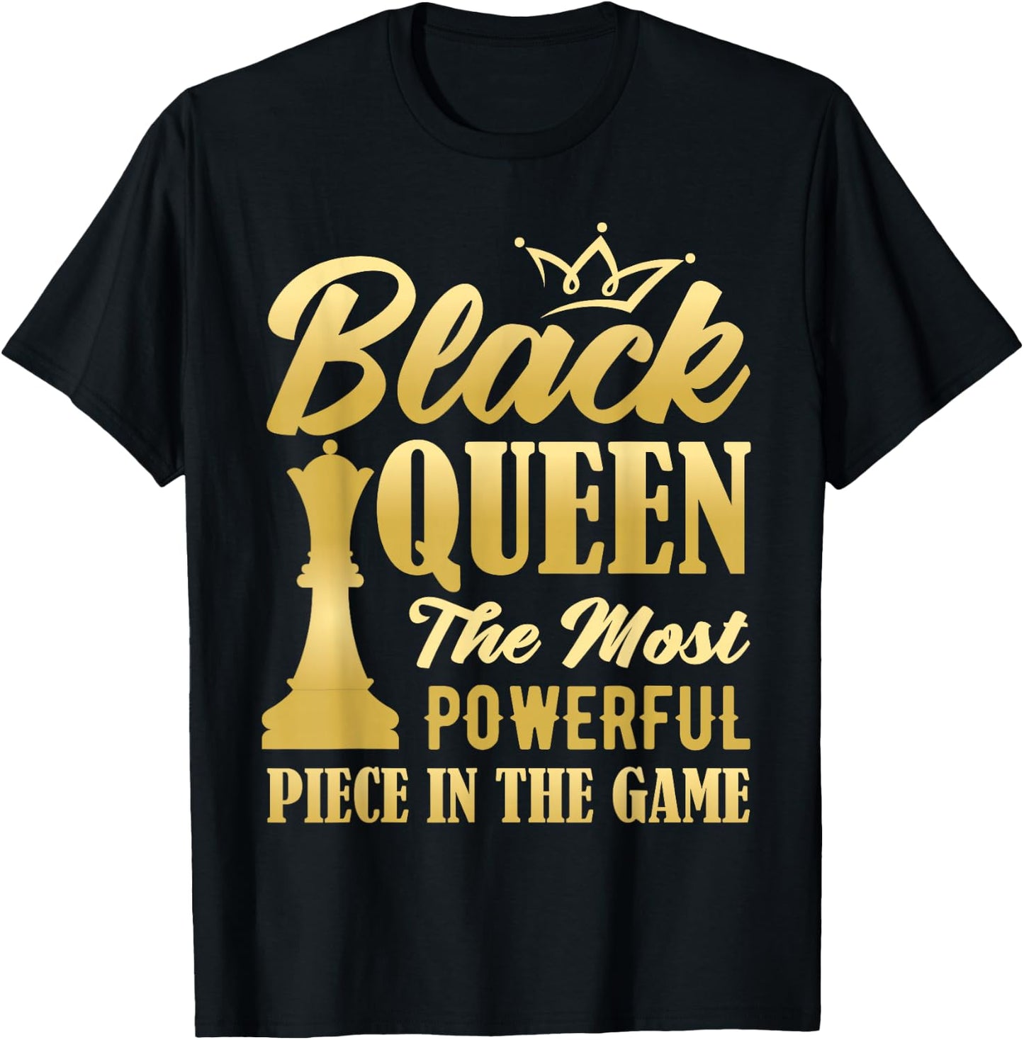 Black Queen The Most Powerful Piece in The Game Women Girl Small T-Shirt - T-Shirt | Black