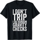 I Don't Trip I Do Random Gravity Checks T-Shirt - T-Shirt | Black