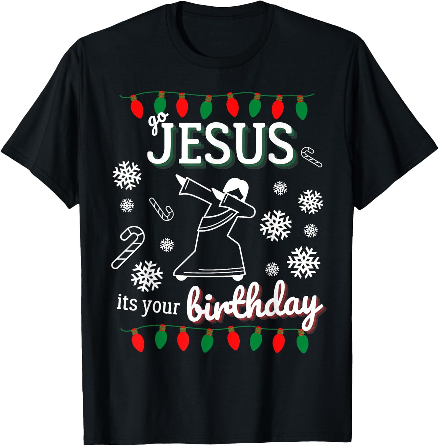 Go Jesus Its Your Birthday Dancing Xmas Christmas T-Shirt - T-Shirt | Black