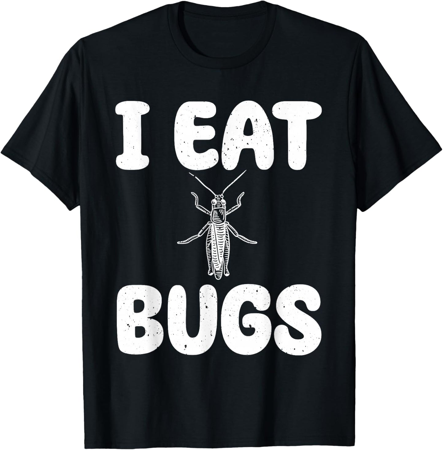 I Eat Bugs - Edible Insects Entomophagist Insect Cooking T-Shirt - T-Shirt | Black