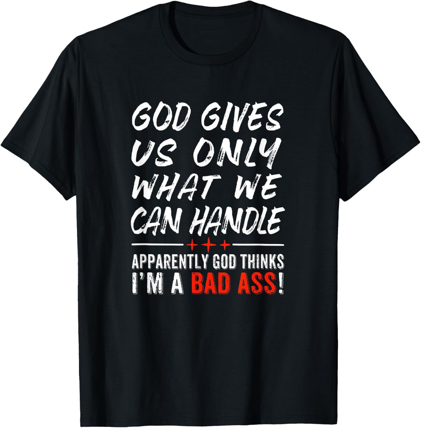 God Give Us Only What We Can Handle T-Shirt - T-Shirt | Black
