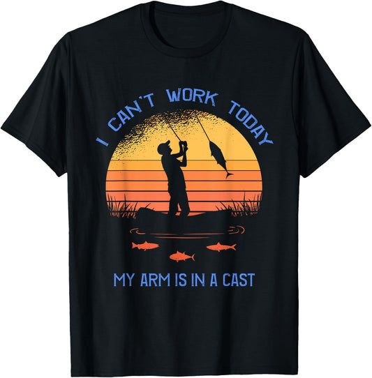 Fisherman I can't work today my arm is in a cast Funny T-Shirt - T-Shirt | Black