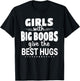 Girls With Big Boobs Give The Best Hugs T-Shirt - T-Shirt | Black