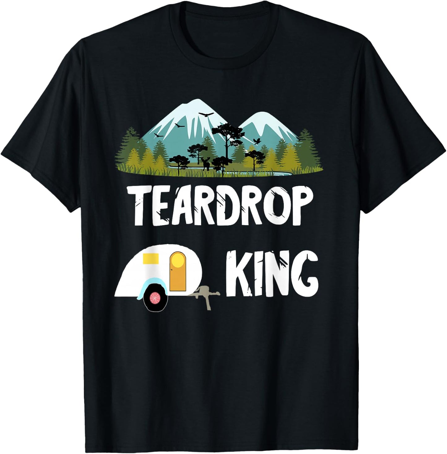 Teardrop King RV Trailer Camping Tiny House Caravan Camper T-Shirt - T-Shirt | Black