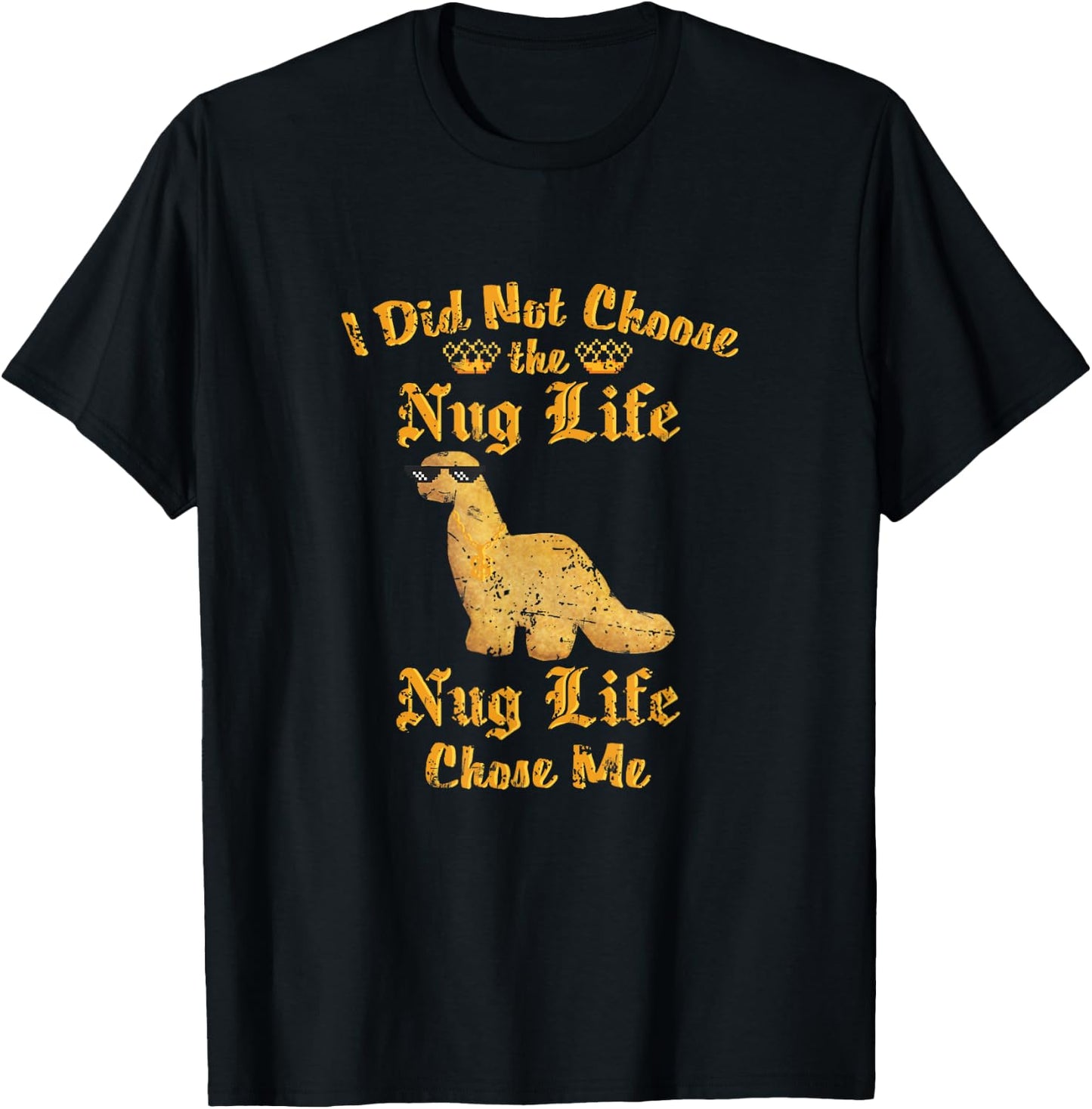 Nugs I did not Choose the Nug Life Funny Dino Nugget Graphic T-Shirt - T-Shirt | Black