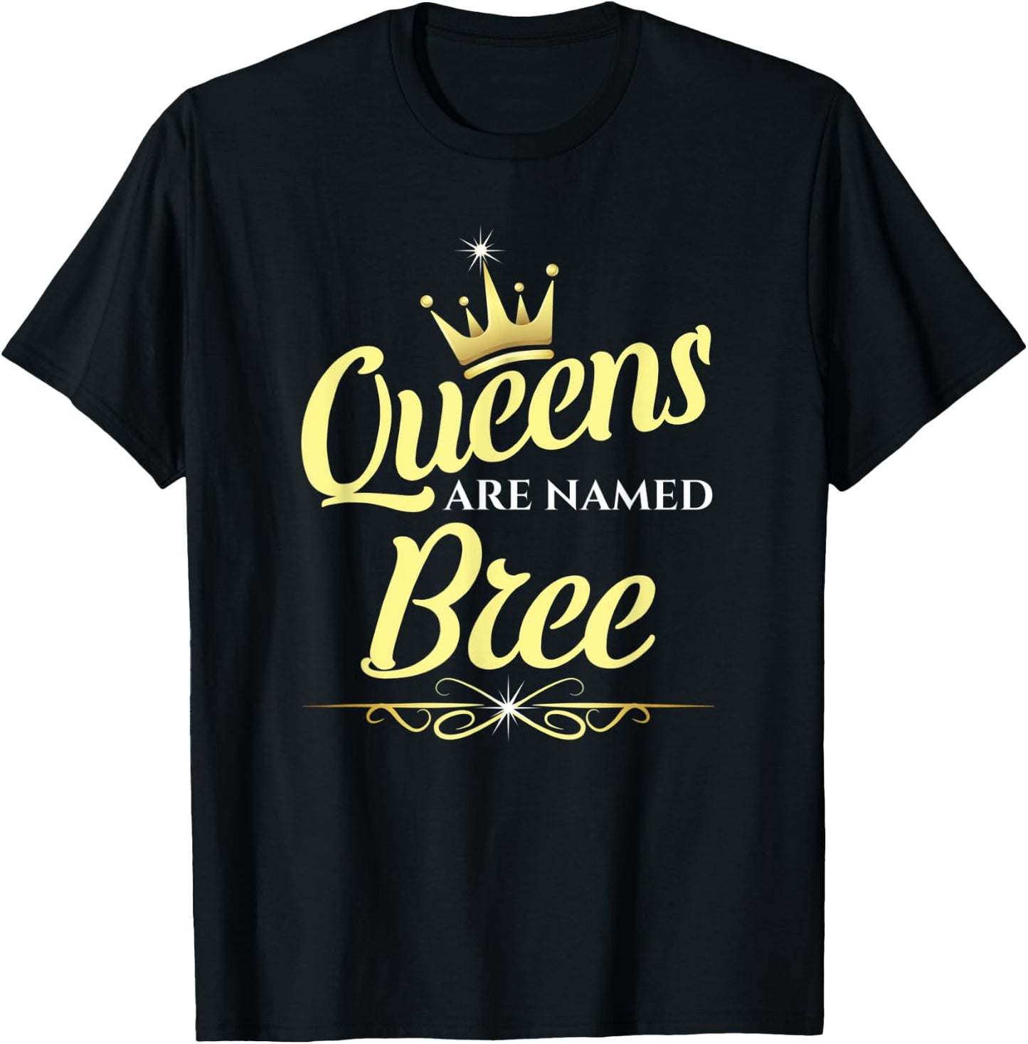 Queens Are Named Bree T-Shirt - T-Shirt | Black