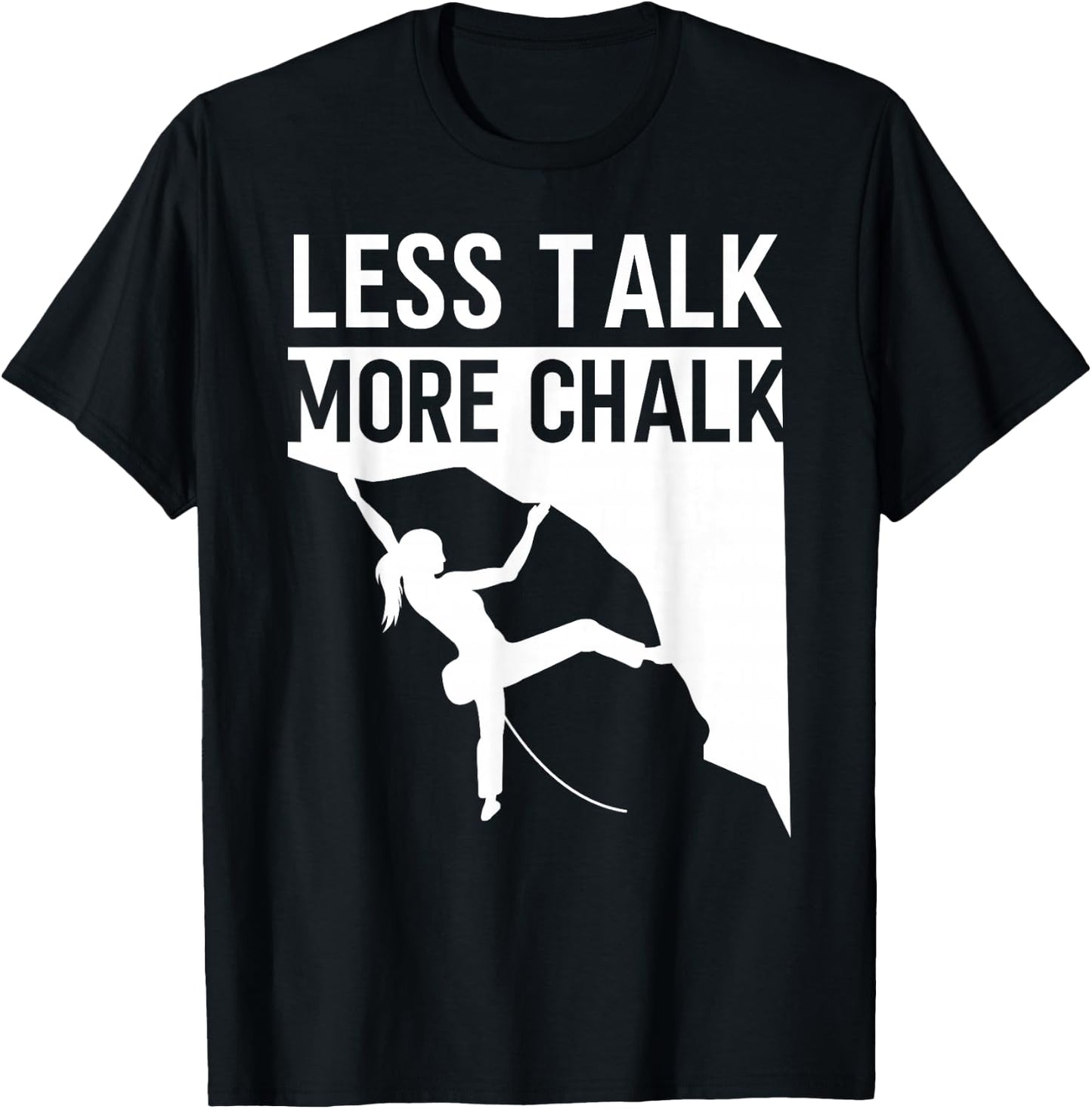 Rock Climbing Climber Less Talk More Chalk Carabiner Girl T-Shirt - T-Shirt | Black