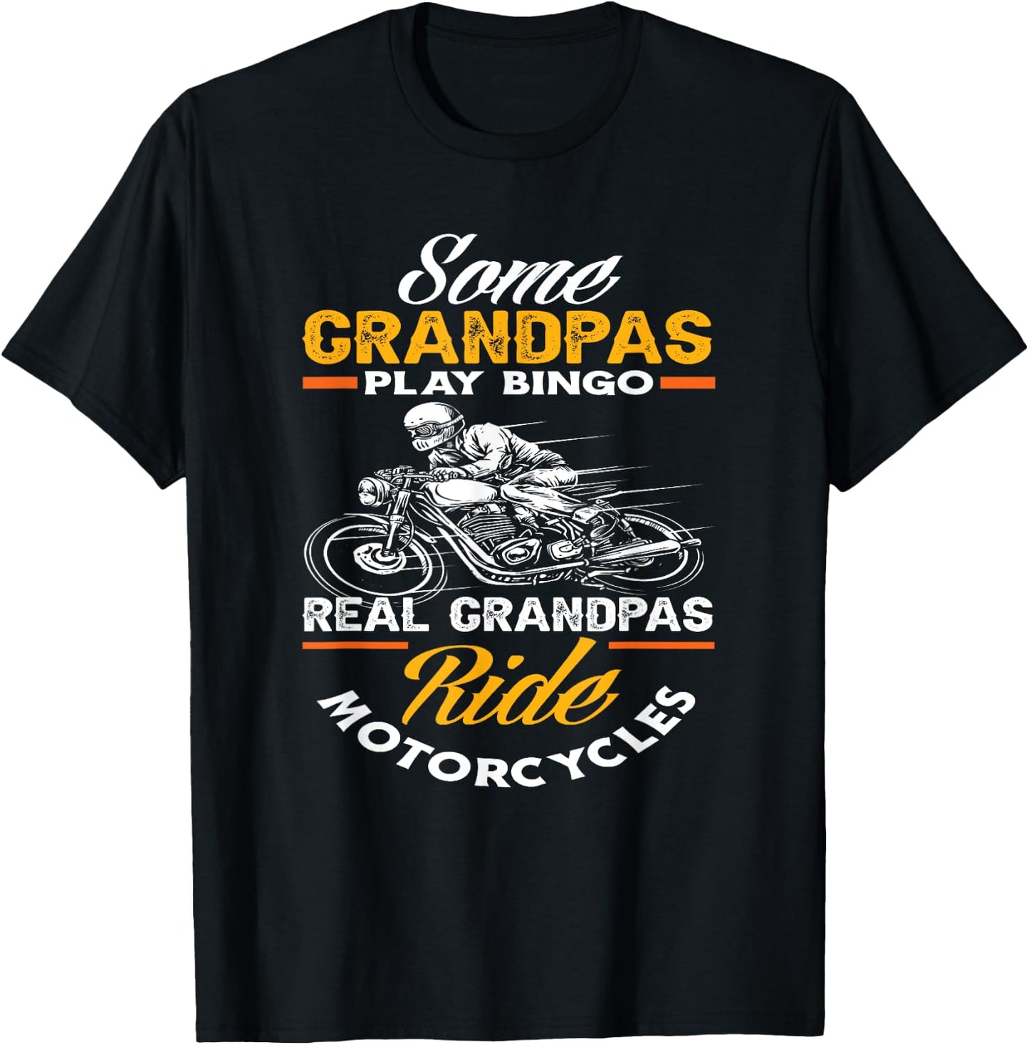 Some Grandpas Play Bingo Real Grandpas Ride Motorcycles T-Shirt - T-Shirt | Black