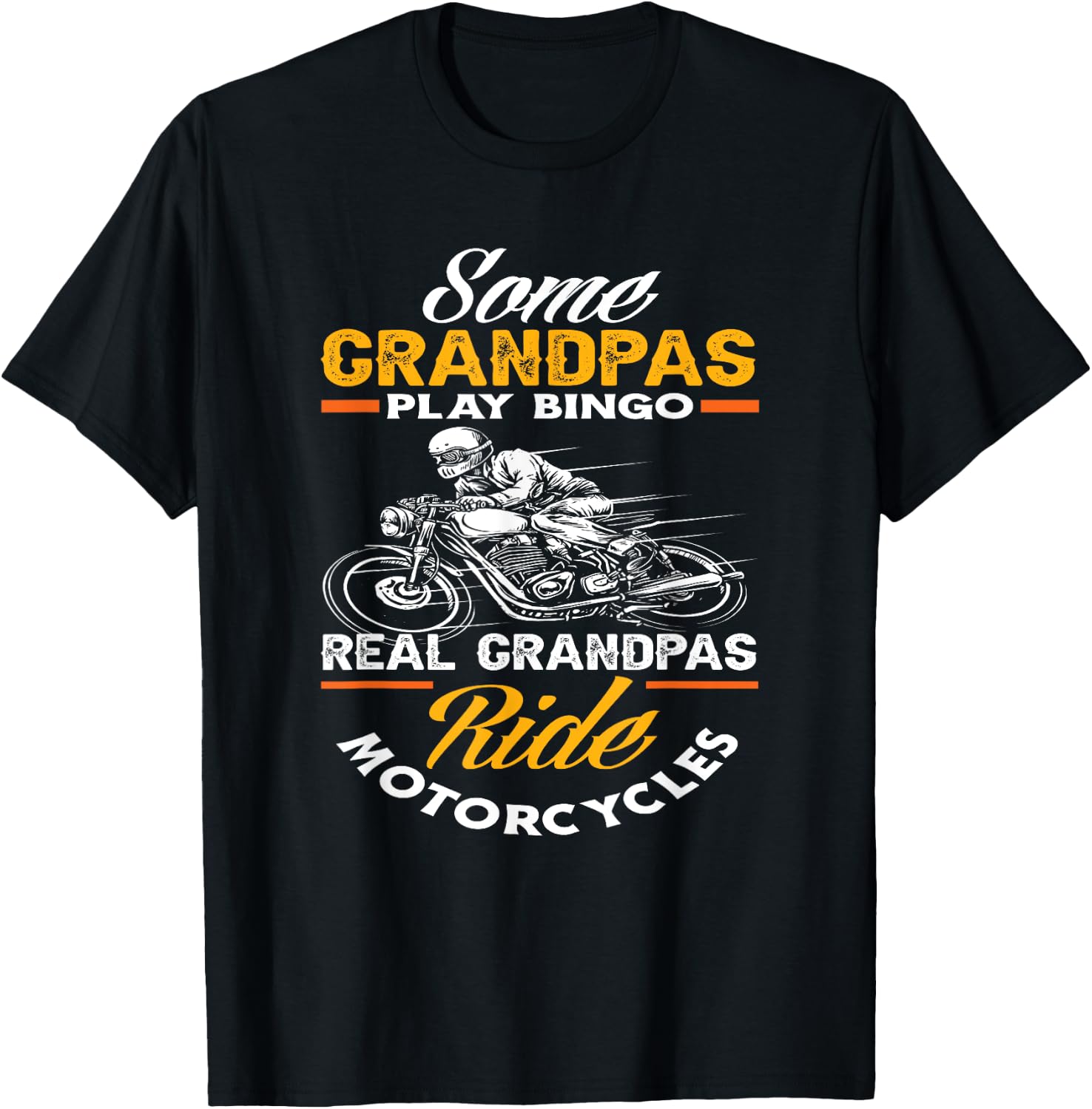 Some Grandpas Play Bingo Real Grandpas Ride Motorcycles T-Shirt - T-Shirt | Black