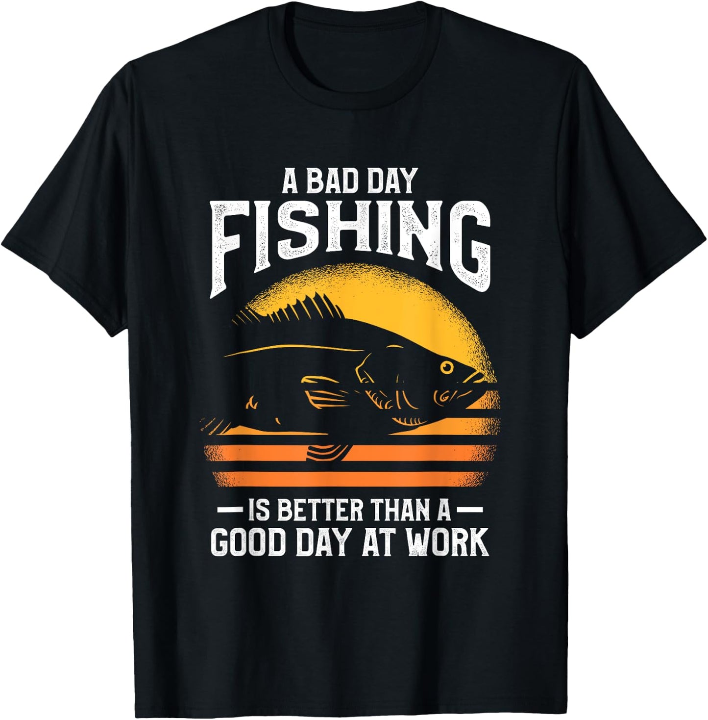 A Bad Day Fishing Is Better Than A Good Day At Work T-Shirt - T-Shirt | Black