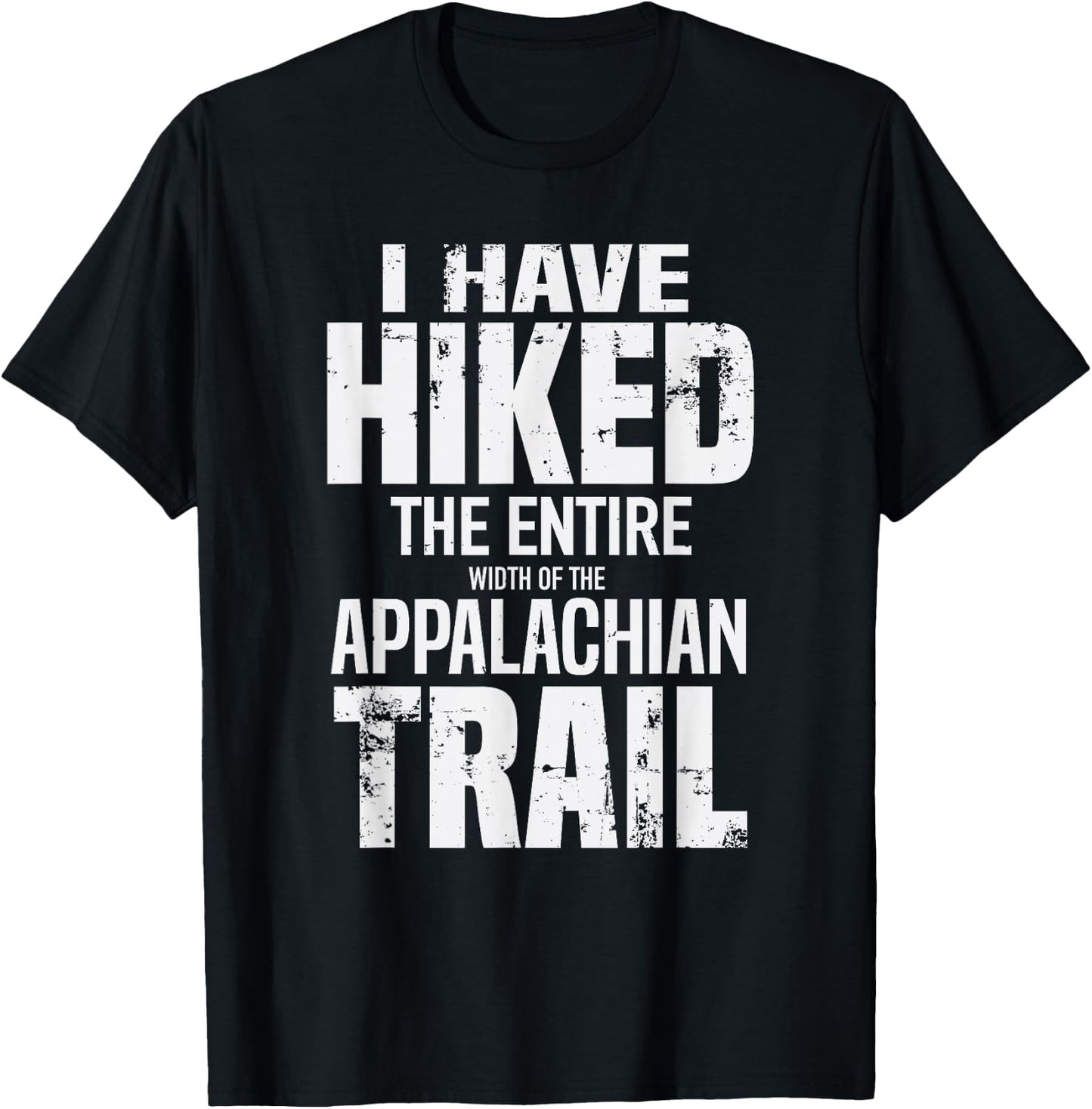 Hiked The Entire (Width Of The) Appalachian Trail T-Shirt - T-Shirt | Black