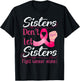 Sisters Don't Let Sisters Fight Breast Cancer Alone Pink T-Shirt - T-Shirt | Black