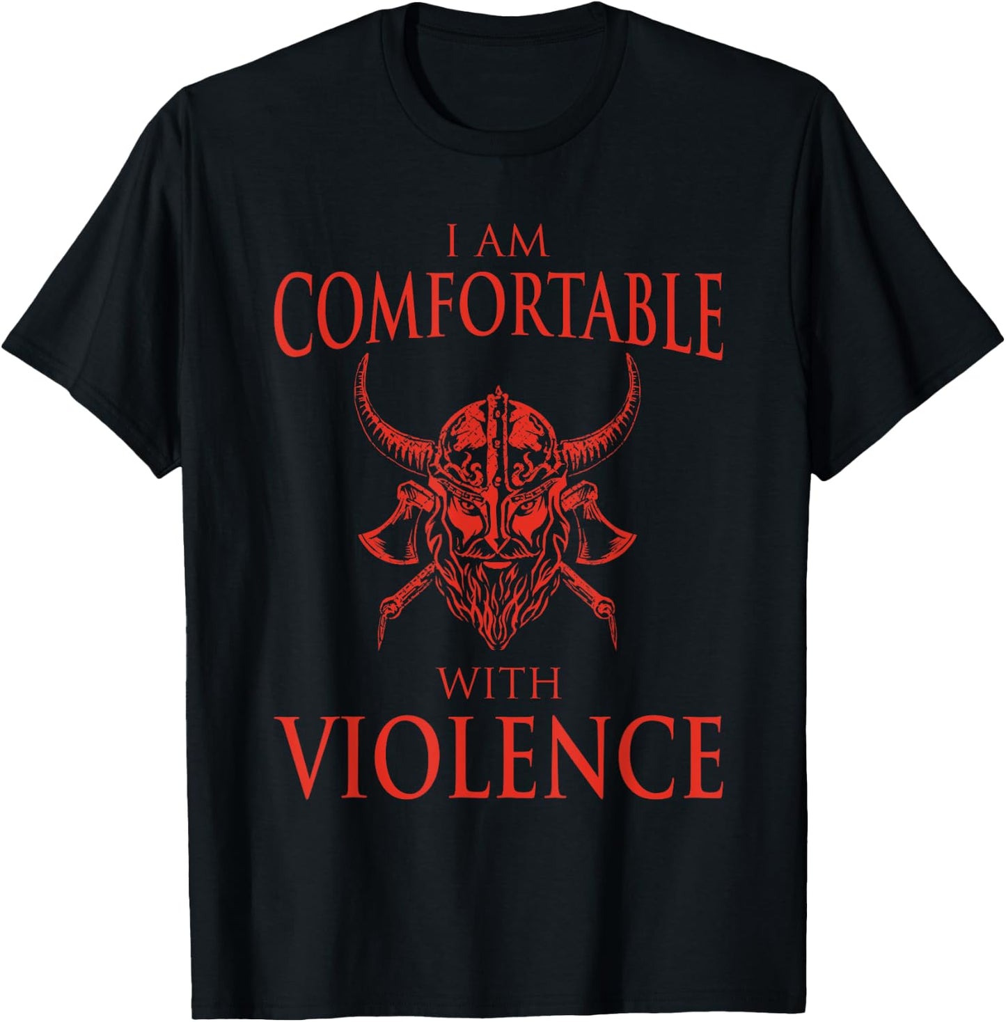 Cool Nordic Warrior Norse Symbol Ancient Mythology I Am Comfortable With Violence Funny Viking Gift Men Women T-Shirt - T-Shirt | Black