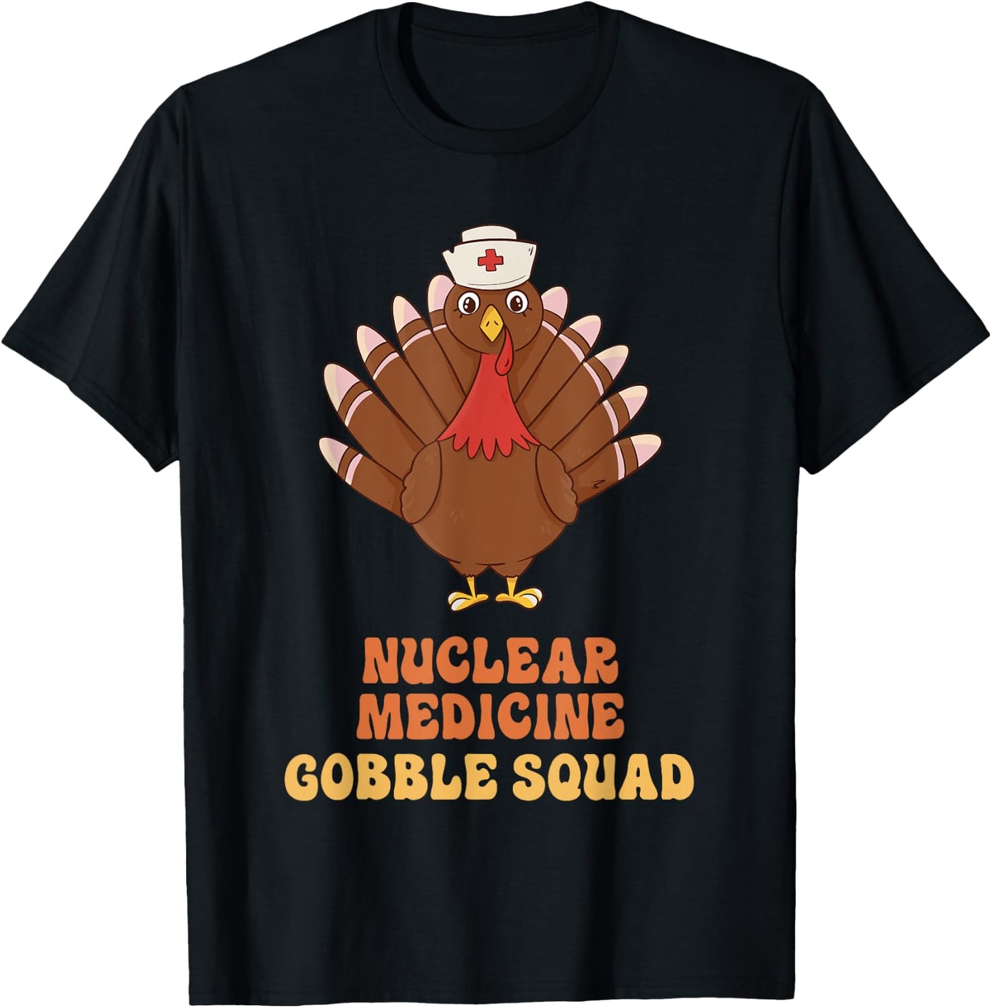 Nuclear Medicine Gobble Squad Turkey Nurse Thanksgiving T-Shirt - T-Shirt | Black