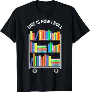 This is how I roll - National Library Workers Day T-Shirt - T-Shirt | Black