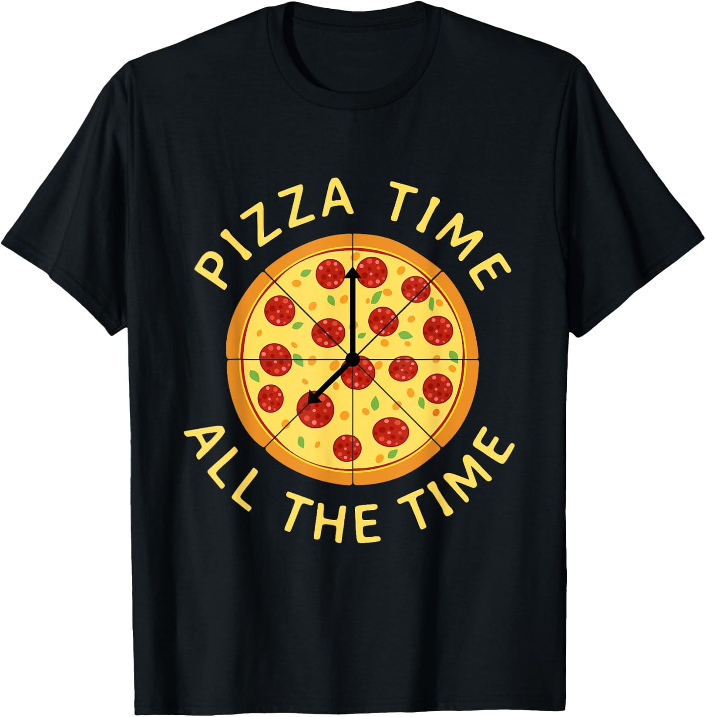 Pizza Time All The Time - Food Lover Foodie T-Shirt - T-Shirt | Black