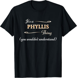 It's a Phyllis Thing, You Wouldn't Understand | Name Gift T-Shirt - T-Shirt | Black