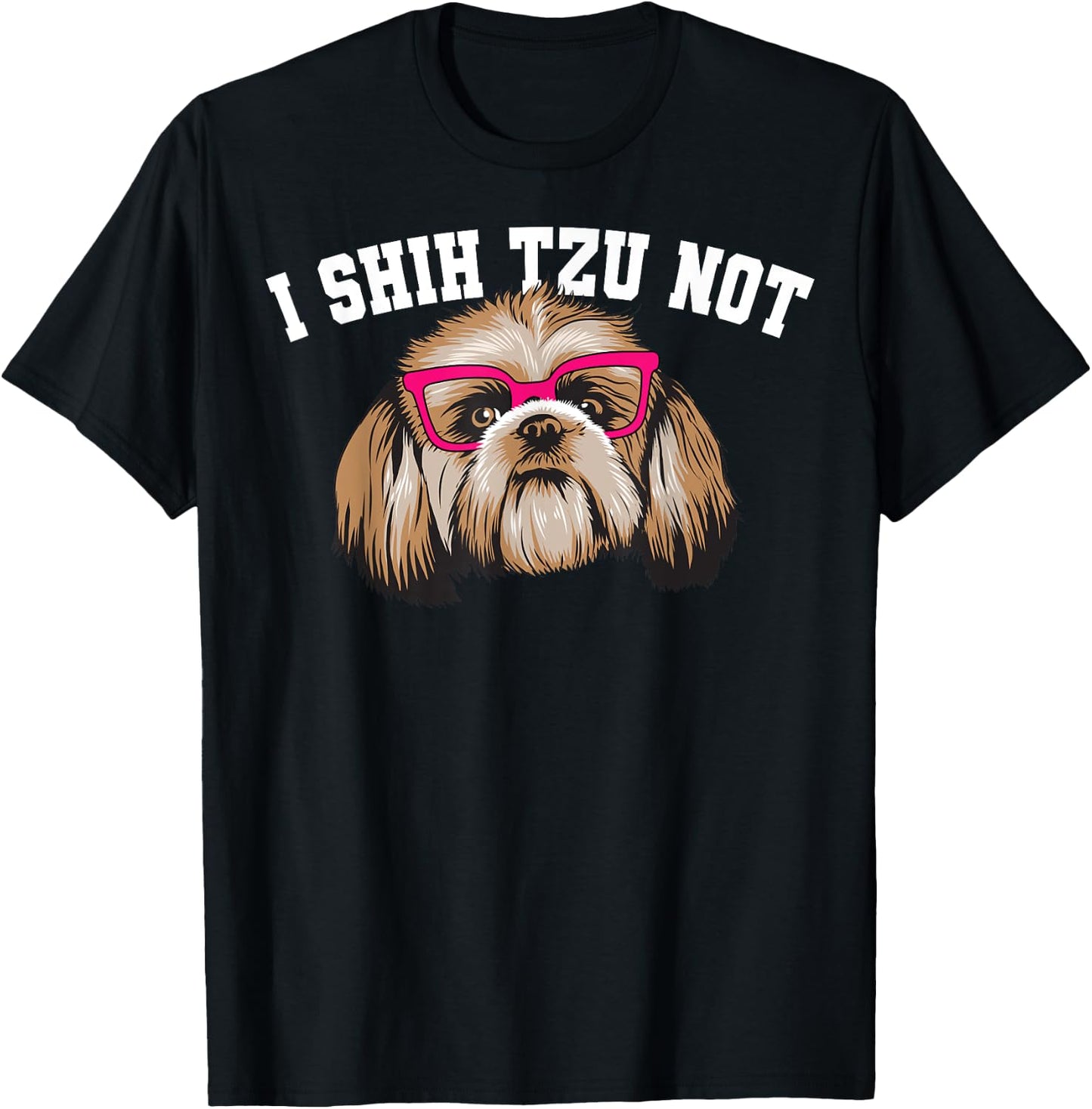 Funny I Shihtzu Not Gift Women Cool Dog Eye Glasses T-Shirt - T-Shirt | Black