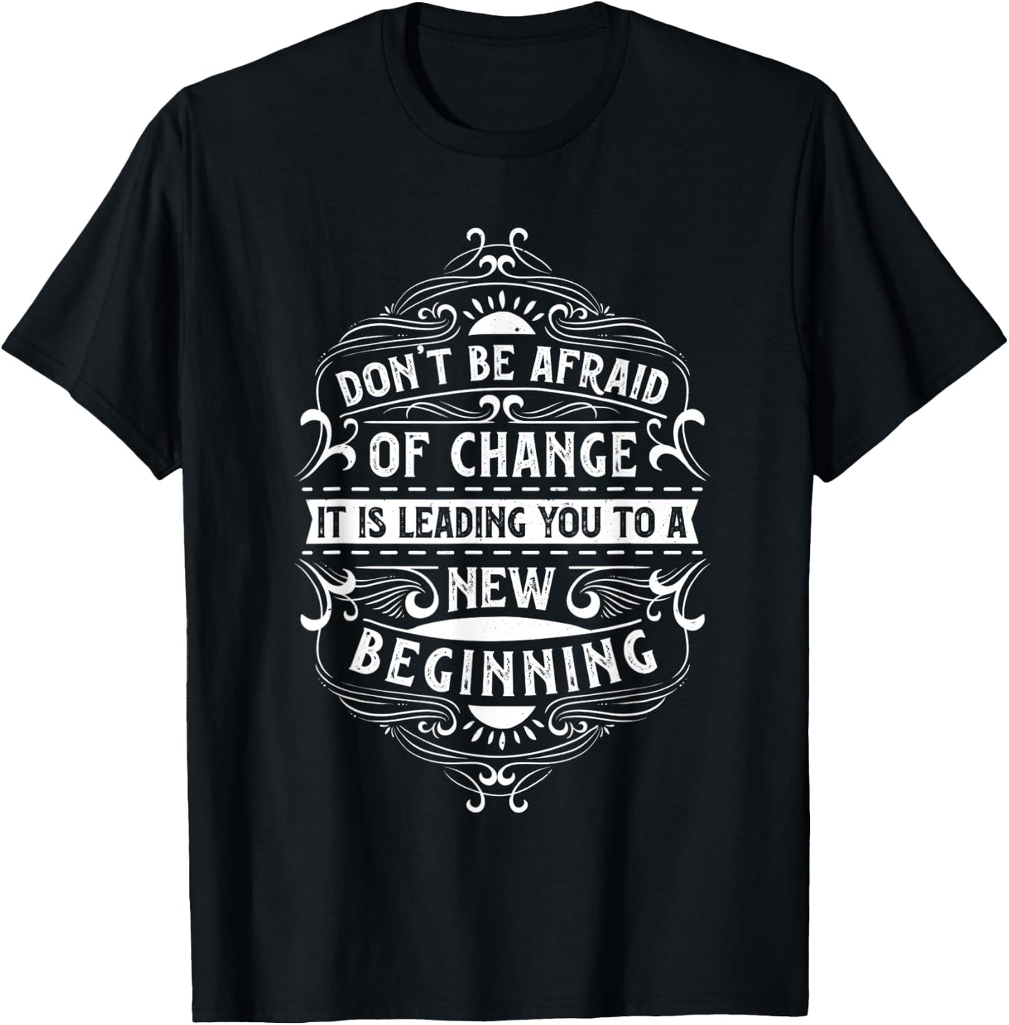Motivation quote for your life "Don't be afraid of change" T-Shirt - T-Shirt | Black