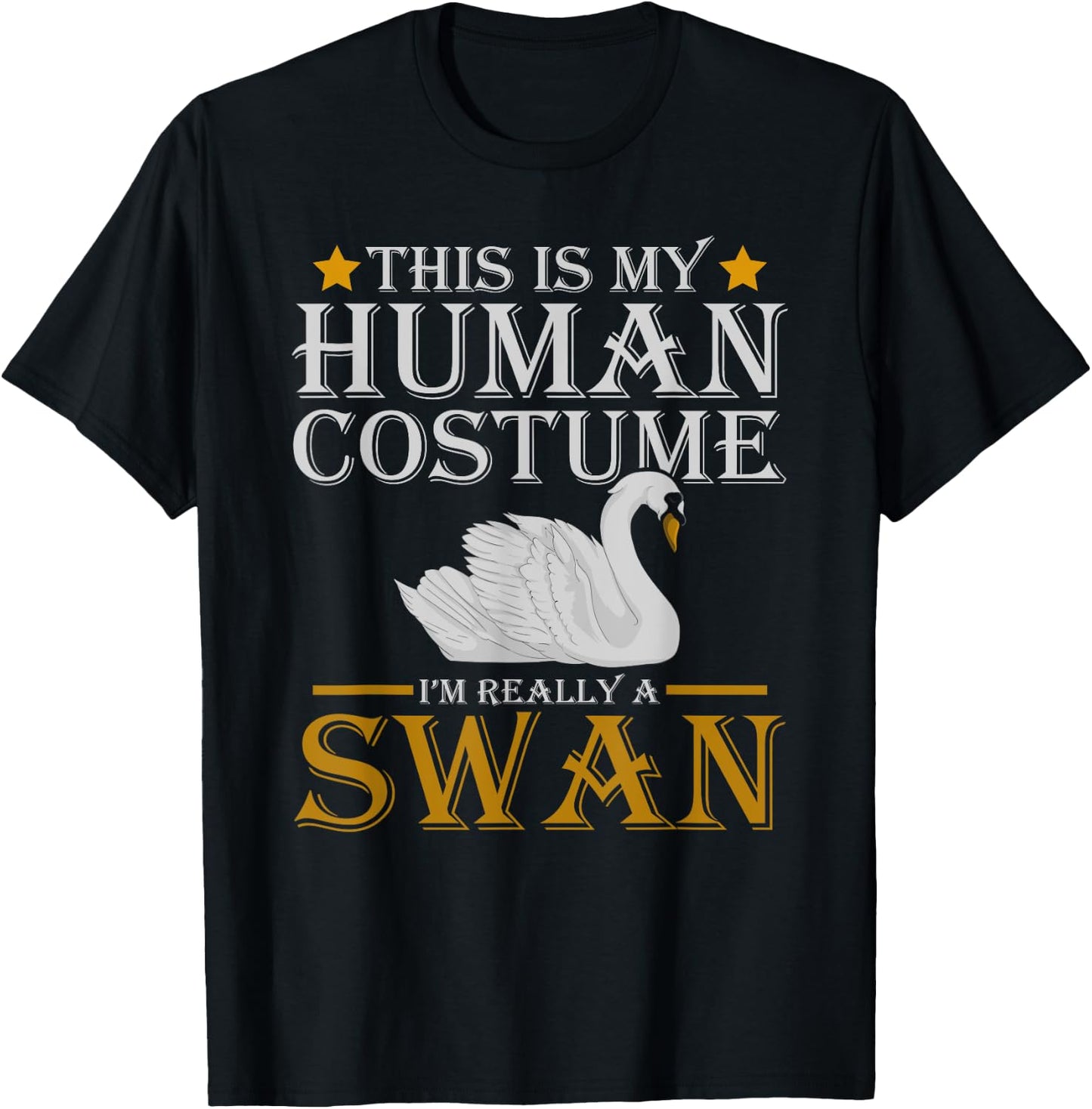 Funny Costume This Is My Human Costume Im Really A Swan T-Shirt - T-Shirt | Black