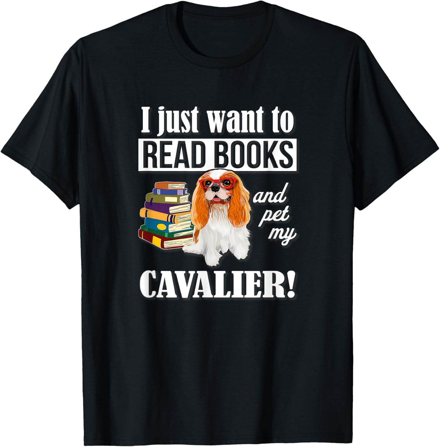 Funny Kids Want To Read Books & Pet Cavalier Spaniel Lover T-Shirt - T-Shirt | Black