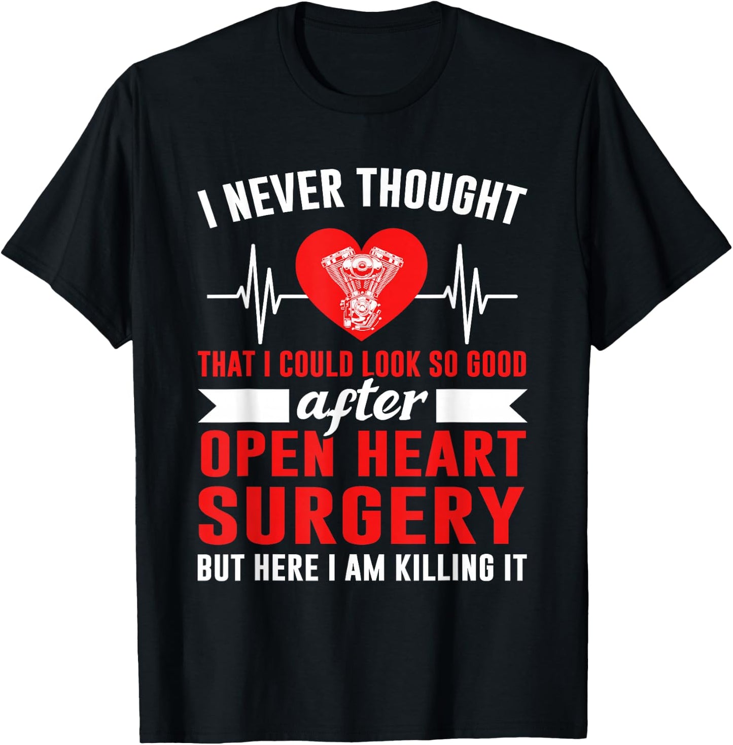 I Look so Good After Open Heart Surgery Bypass Surgery T-Shirt - T-Shirt | Black
