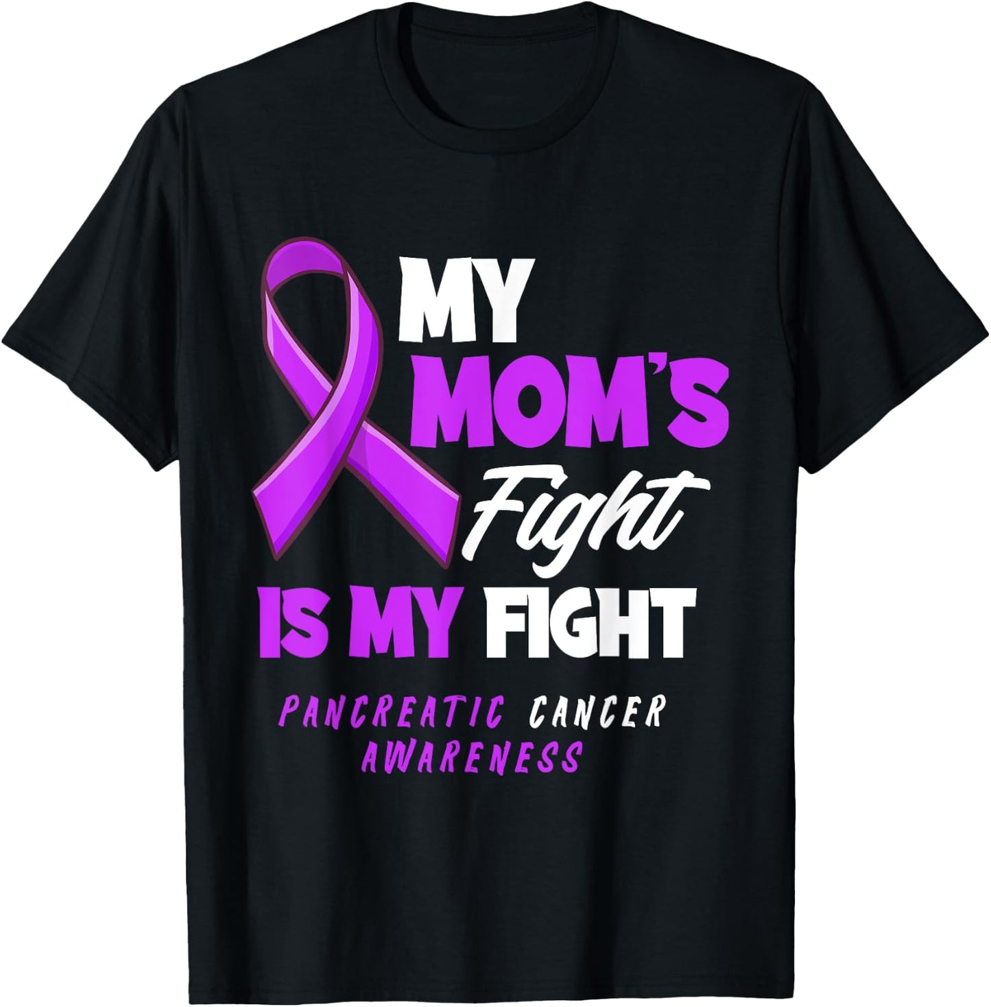 My Mom's Fight Is My Fight Pancreatic Cancer Awareness T-Shirt - T-Shirt | Black