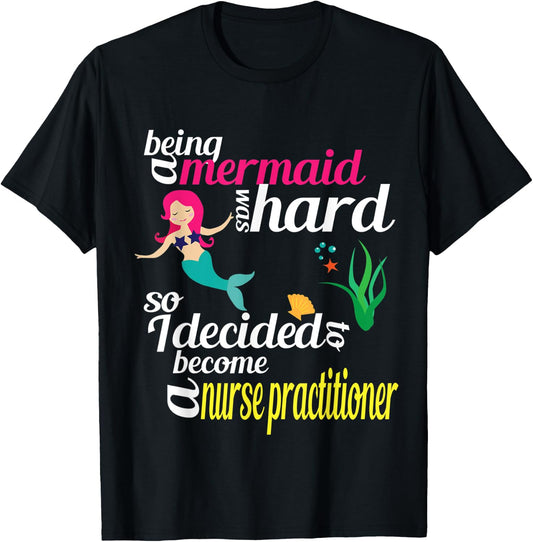 Nurse Practitioner Mermaid Gift Doctor of Nursing Practice T-Shirt - T-Shirt | Black