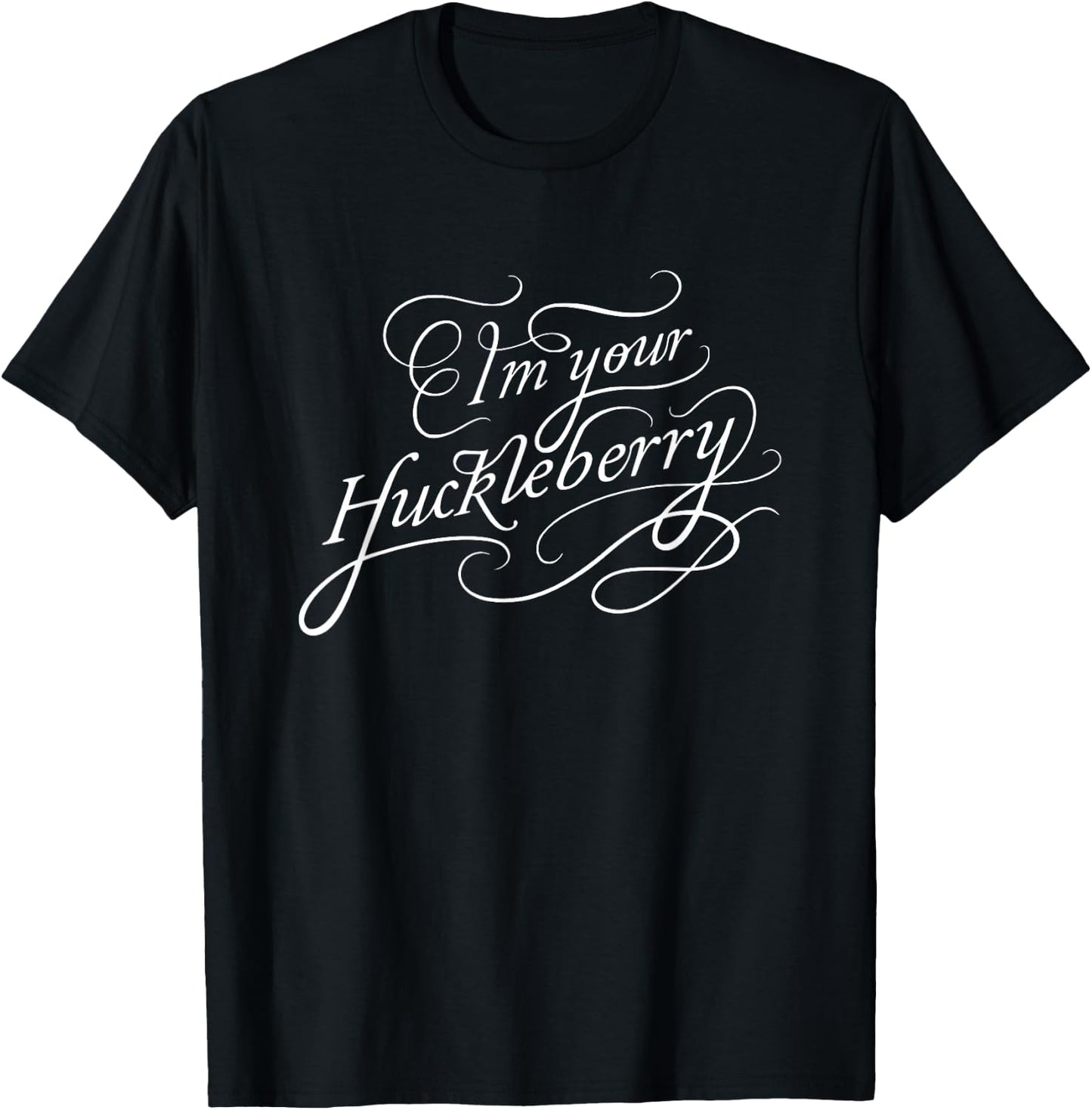 I'm Your Huckleberry T-Shirt - T-Shirt | Black