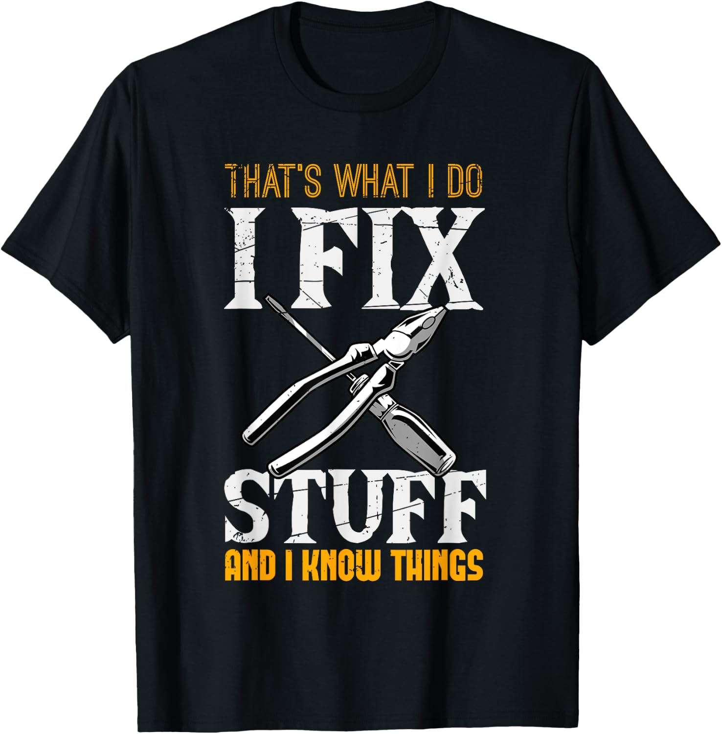 That´s What I do, I Fix Stuff And I Know Things T-Shirt - T-Shirt | Black