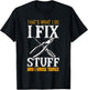 That´s What I do, I Fix Stuff And I Know Things T-Shirt - T-Shirt | Black