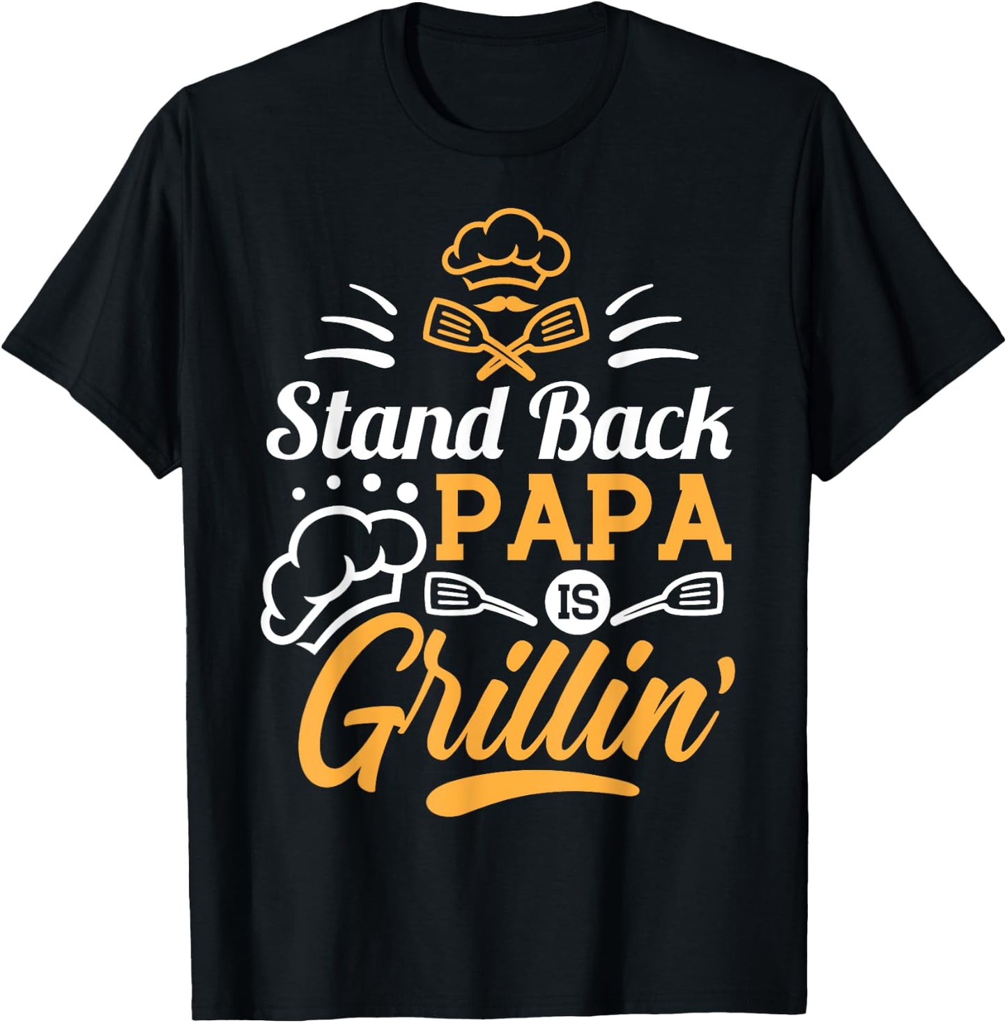 Stand Back Papa Is Grillin - Grill Master Cooking Dad Gift T-Shirt - T-Shirt | Black