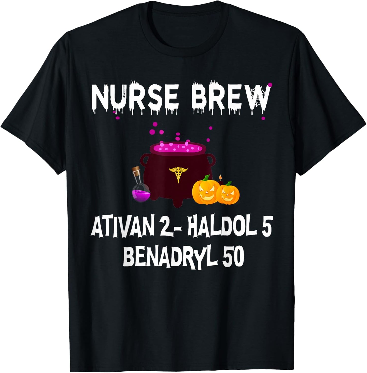 Nurse Brew Ativan 2- Haldol 5 Benzdryl 50 T-Shirt - T-Shirt | Black