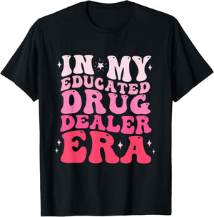 In My Educated Drug Dealer Era Educated Drug Dealer Nurse T-Shirt - T-Shirt | Black