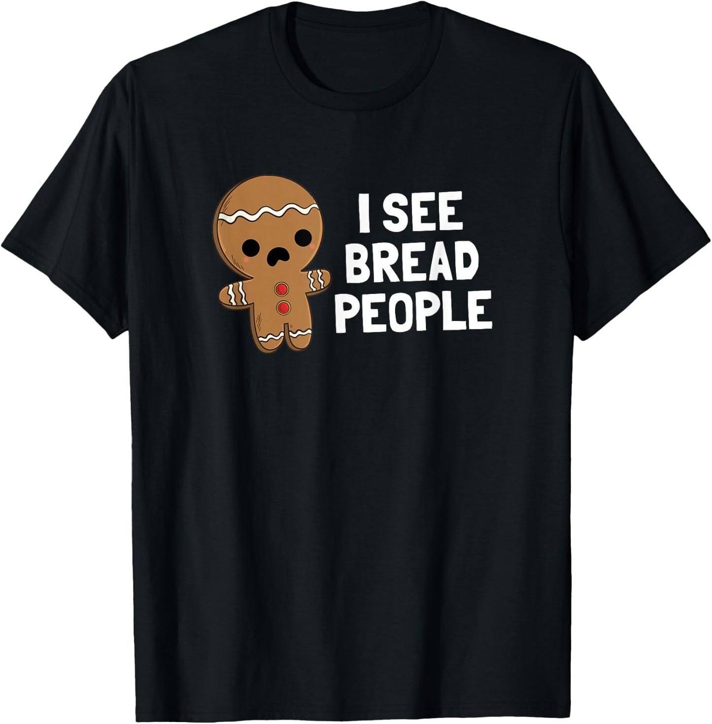Gingerbread Man Christmas I See Bread People T-Shirt - T-Shirt | Black