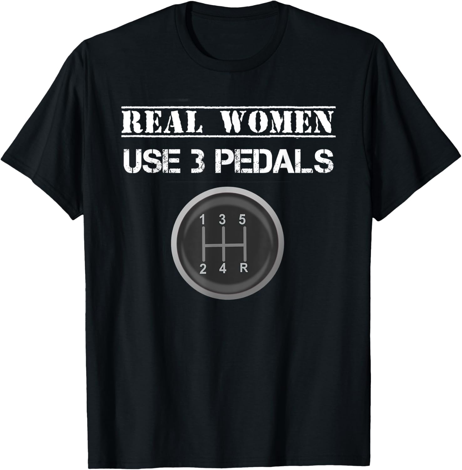 Funny Real Women Use 3 Pedals Manual Gear Shift T-Shirt - T-Shirt | Black
