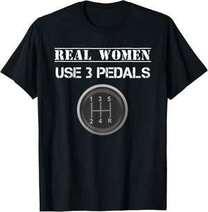 Funny Real Women Use 3 Pedals Manual Gear Shift T-Shirt - T-Shirt | Black