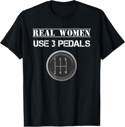 Funny Real Women Use 3 Pedals Manual Gear Shift T-Shirt - T-Shirt | Black