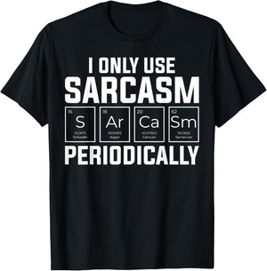 Funny Chemistry Humorous I Only Use Sarcasm Periodically T-Shirt - T-Shirt | Black