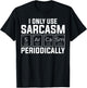 Funny Chemistry Humorous I Only Use Sarcasm Periodically T-Shirt - T-Shirt | Black