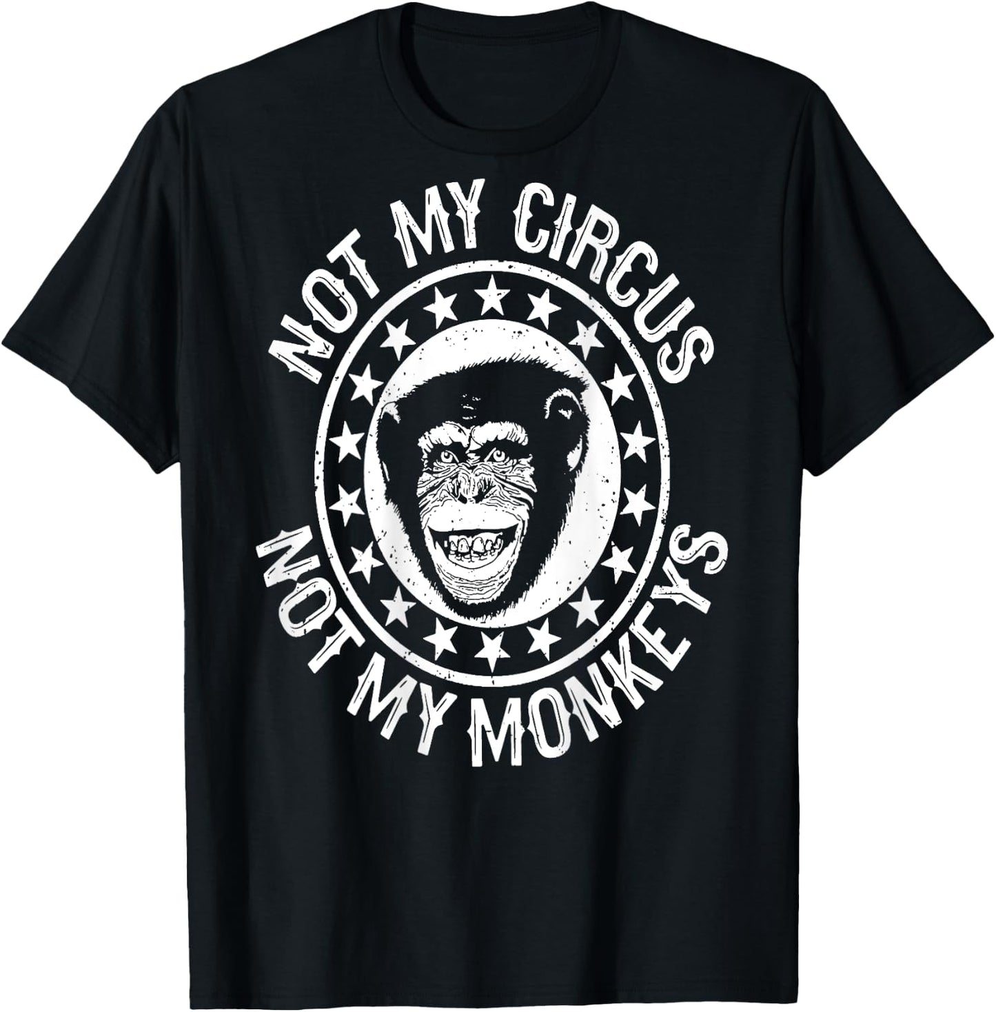 On Back Not My Circus Not my Monkeys T-Shirt - T-Shirt | Black