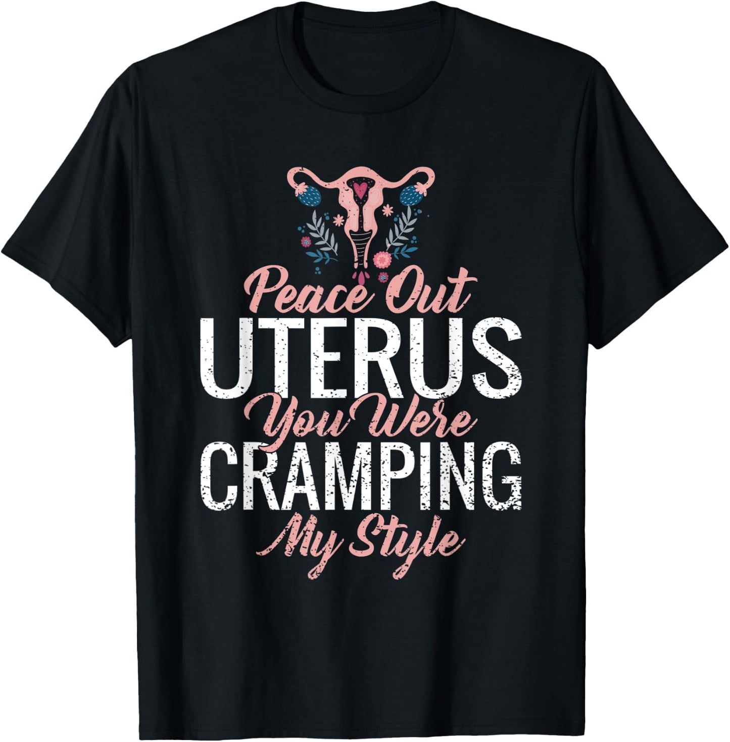 Funny Cute Hysterectomy My Uterus Was Cramping My Style T-Shirt - T-Shirt | Black