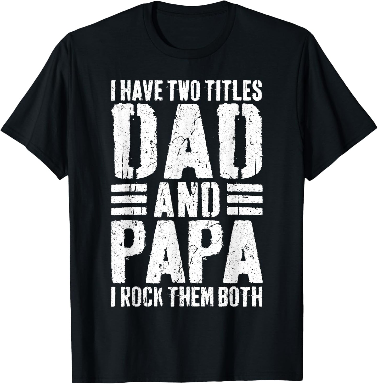I Have Two Titles Dad And Papa I Rock Them Both Shirt Men T-Shirt - T-Shirt | Black