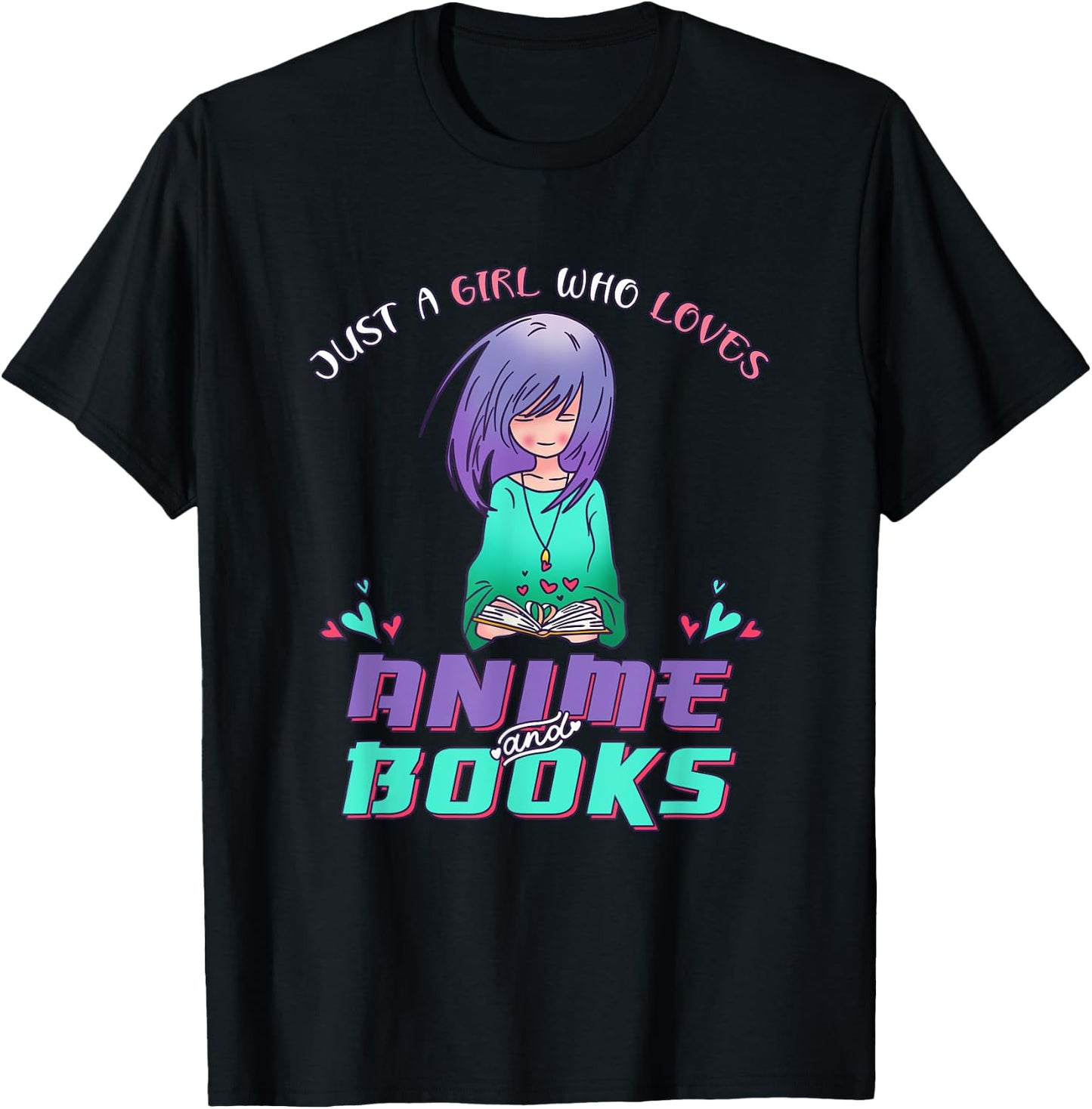 Just a Girl who Loves Anime and Reading Books T-Shirt - T-Shirt | Black