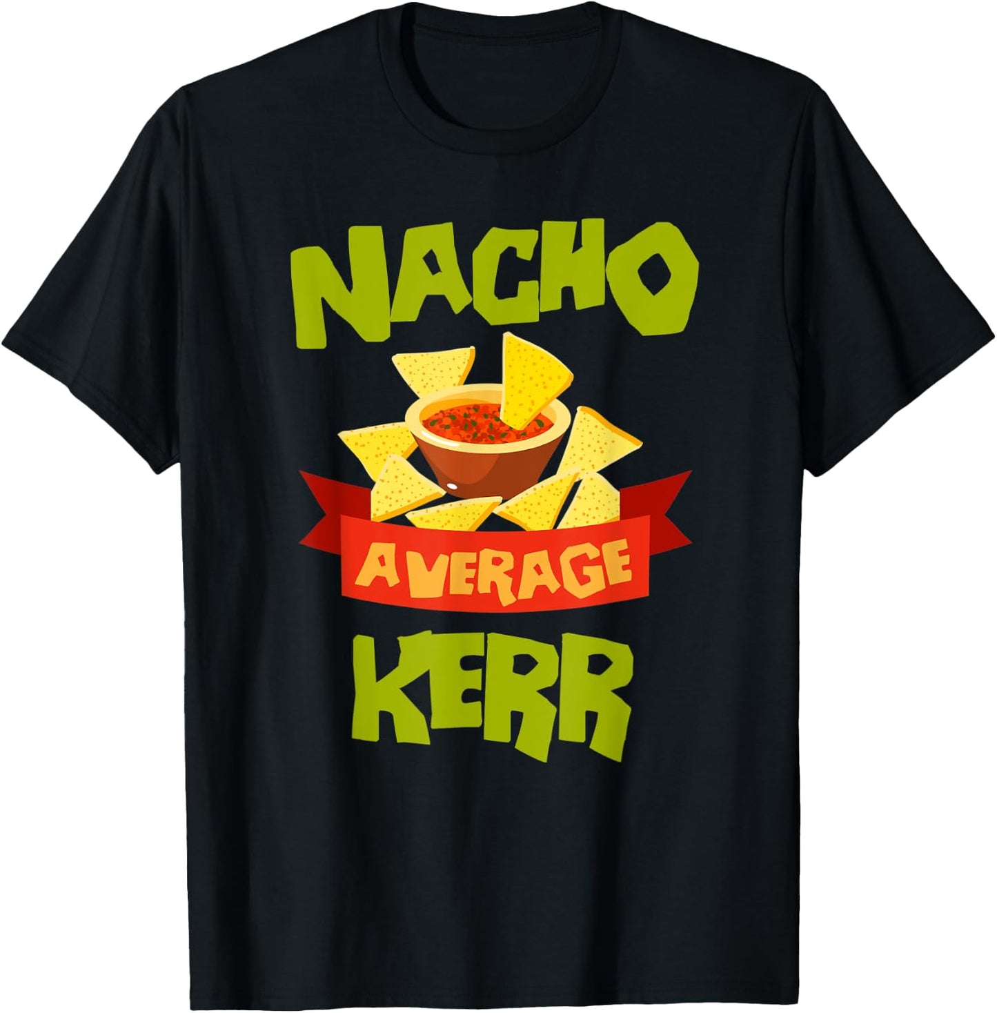 NACHO AVERAGE KERR Funny Birthday Personalized Surname T-Shirt - T-Shirt | Black