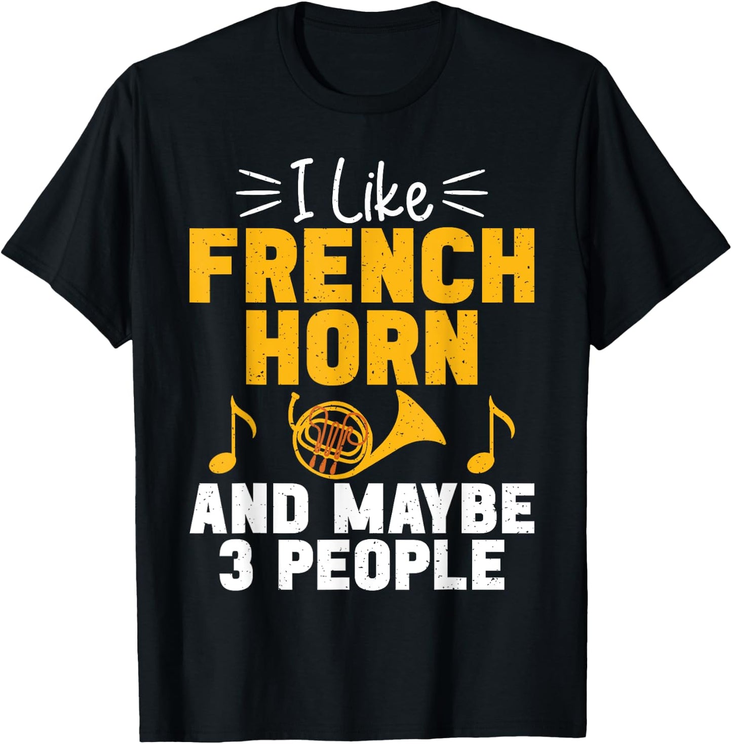 I like French Horn and maybe 3 People French Horn T-Shirt - T-Shirt | Black
