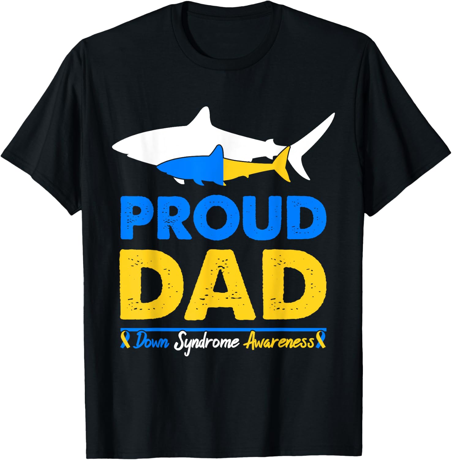 Proud Dad Papa World Down Syndrome Awareness Day Shark T21 T-Shirt - T-Shirt | Black