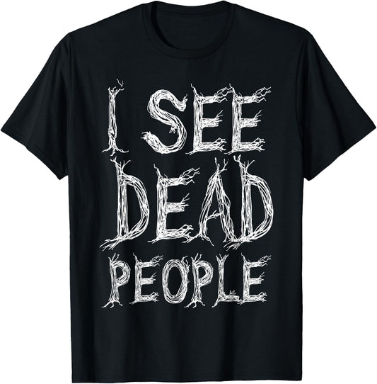 I See Dead People Funny Halloween T-Shirt - T-Shirt | Black