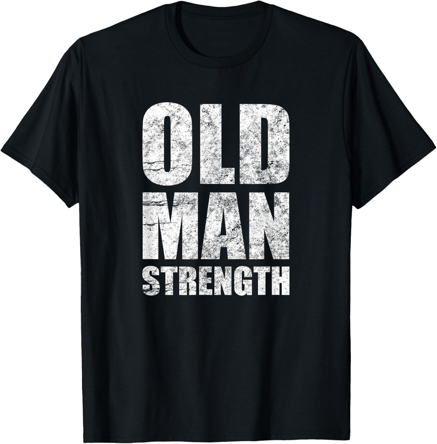 Old Man Strength Gym Quote T-Shirt - T-Shirt | Black